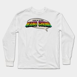 Everybody Have Fun Tonight Long Sleeve T-Shirt